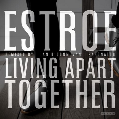 image cover: Estroe - Living Apart Together (Remixes) [PROTON0195]
