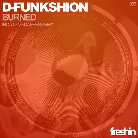 image cover: D-Funkshion - Burned (Da Fresh Remix) [FRESHIN036]