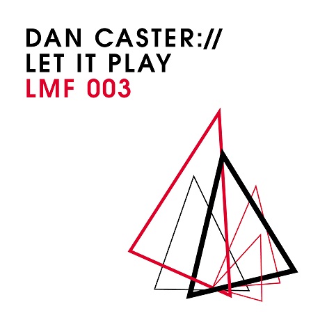 image cover: Dan Caster - Let It Play [LMF003]