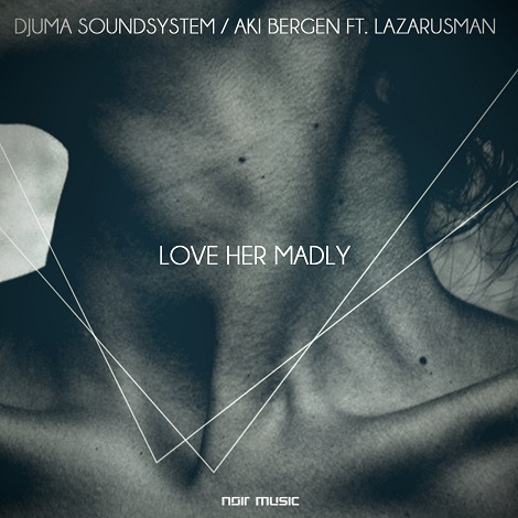 Djuma Soundsystem & Aki Bergen & Lazarusman - Love Her Madly