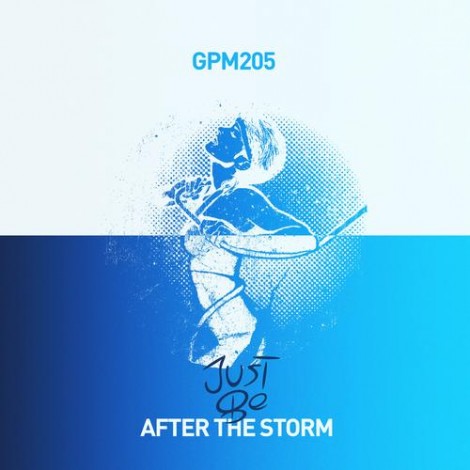 Just Be – After The Storm [GPM205]