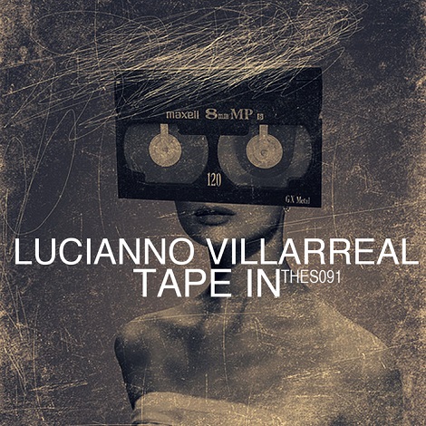 image cover: Lucianno Villarreal - Tape In [THES091]