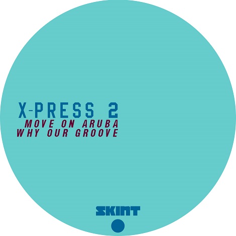 image cover: X-Press 2 - Move On Aruba / Why Our Groove [SKINT267D]