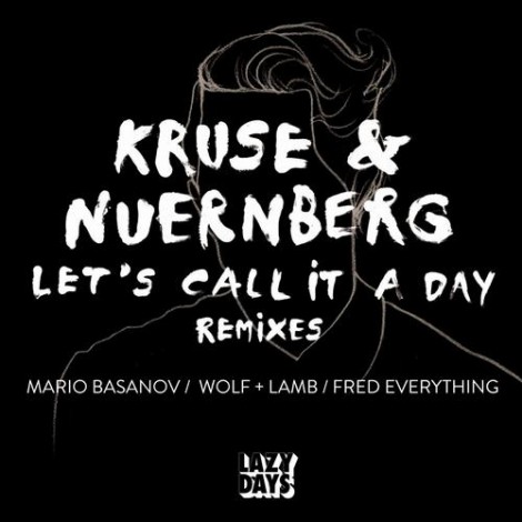 Kruse & Nuernberg - Let's Call It A Day Remixes