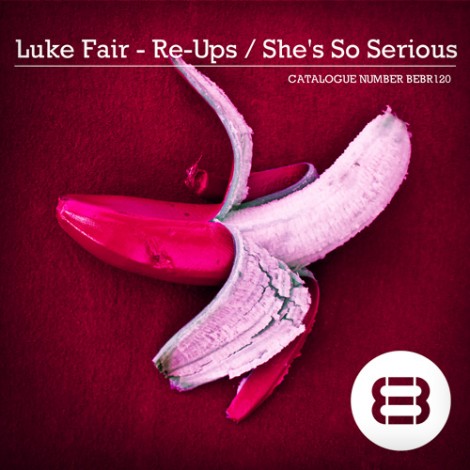 Luke Fair - Re-Ups - She's So Serious