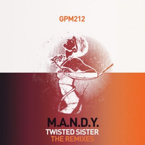 M.A.N.D.Y. - Twisted Sister (The Remixes)