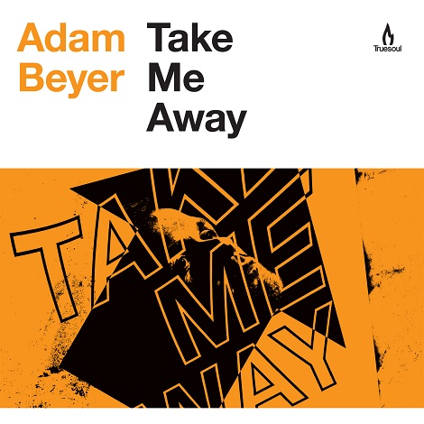 image cover: Adam Beyer - Take Me Away [TRUE1241]