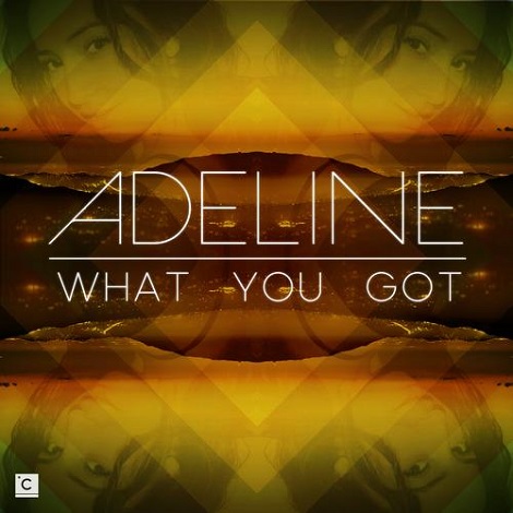 Adeline What You Got EP Adeline - What You Got EP [CP033]