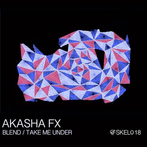 image cover: Akasha FX - Blend / Take Me Under [SKEL018]