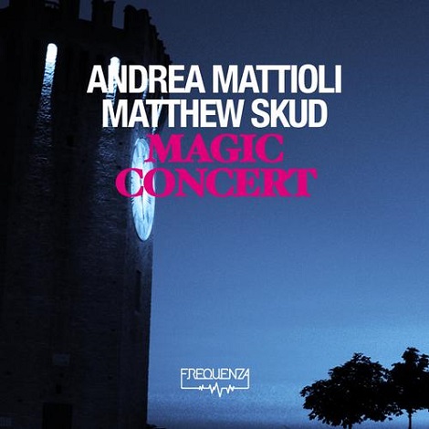 image cover: Andrea Mattioli, Matthew Skud - Magic Concert EP [FREQDGT091]