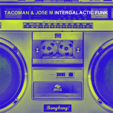 image cover: Jose M. & Tacoman - Intergalatic Funk Force [BANG025]