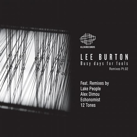 Lee Burton Lee Burton Busy Days For Fools The Remixes Pt.02 Lee Burton - Lee Burton - Busy Days For Fools The Remixes Pt.02 [KLDIG077]