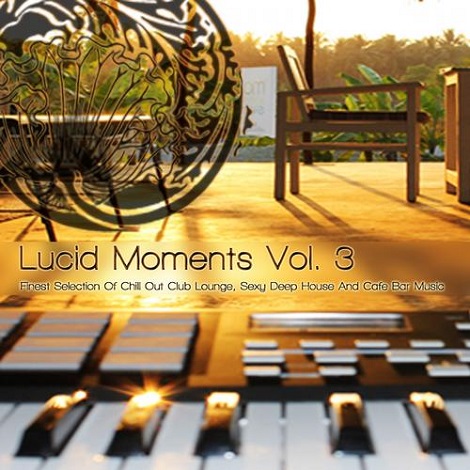 image cover: VA - Lucid Moments Vol. 3 Finest Selection Of Chill Out Club Lounge Smooth Deep House and Cafe Bar Music [DCD024]