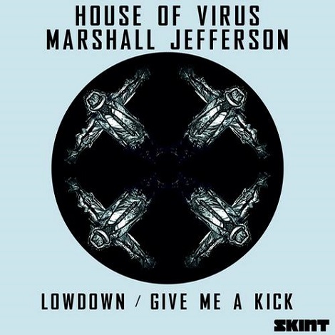 image cover: Marshall Jefferson & House Of Virus - Lowdown / Give Me A Kick [SKINT265D]