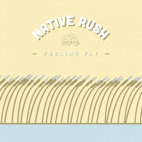 Native Rush - Feeling Fly