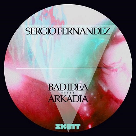 Sergio Fernandez - Bad Idea - Arkadia