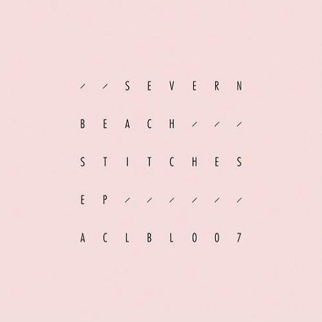 image cover: Severn Beach - Stitches EP [ACLBL007]