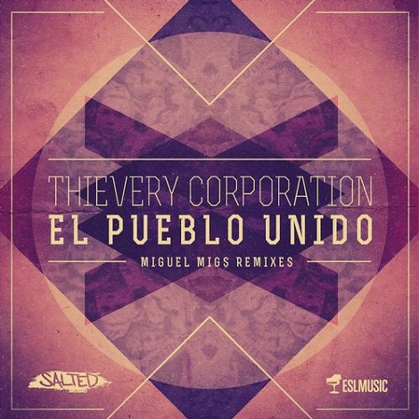 Thievery Corporation - El Pueblo Unido (Miguel Migs Remixes)