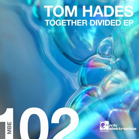 image cover: Tom Hades - Together Divided EP [MBE102]