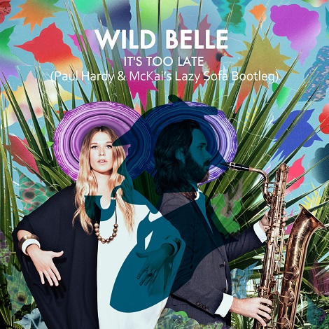 image cover: Wild Belle - It's Too Late (Paul Hardy & McKai's Lazy Sofa Bootleg) (PROMO)