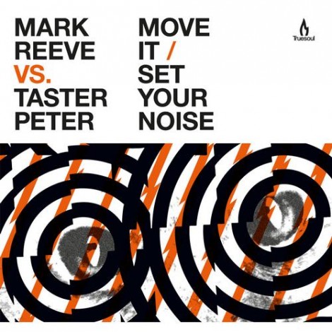 Mark Reeve, Taster Peter - Move it / Set Your Noise [TRUE1243]
