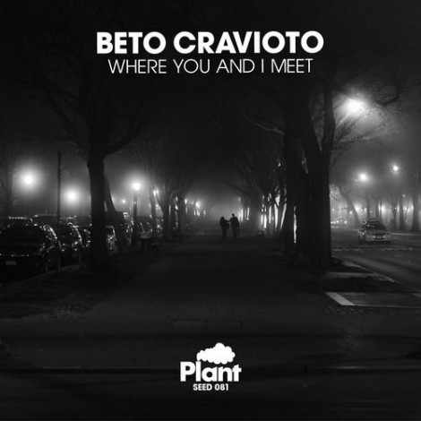 Beto Cravioto - Where You and I Meet