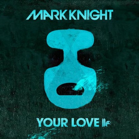 Mark Knight - Your Love