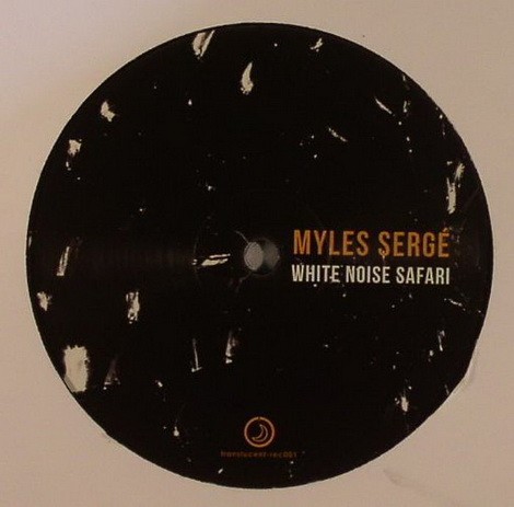 Myles Serge – White Noise Safari (Remixes) [TRANSLUCENT 001]