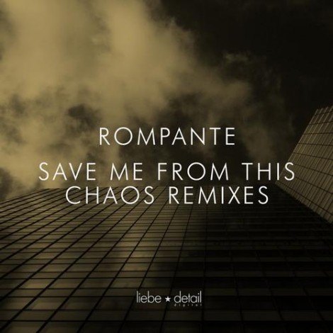 Rompante - Save Me From This Chaos (Remixes)