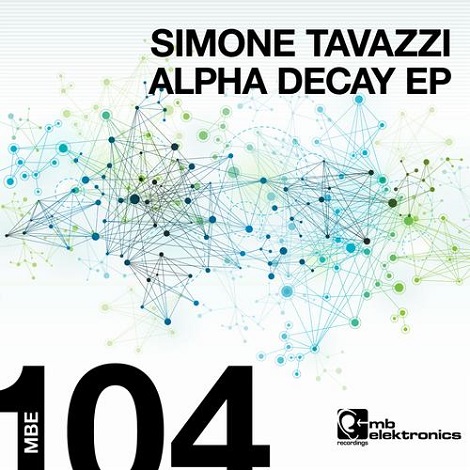 image cover: Simone Tavazzi - Alpha Decay EP [MBE104]