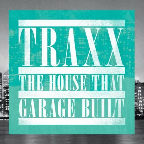 VA - TRAXX - The House That Garage Built - Unmixed DJ Version