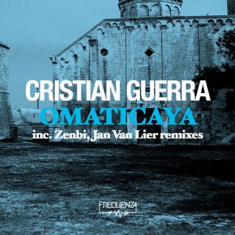 Cristian Guerra - Cristian Guerra - Omaticaya Inc. Zenbi Jan Van Lier Remixes
