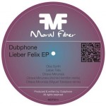 Dubphone Lieber Felix EP Dubphone - Lieber Felix EP [MOFI014]
