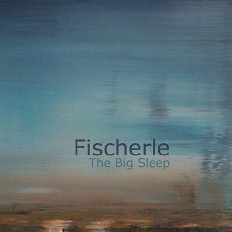 image cover: Fischerle - The Big Sleep [UCOVER047CDR]