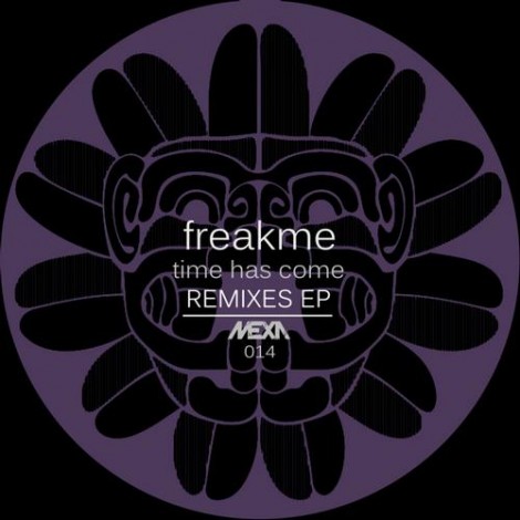 Freakme - Time Has Come - Remixes EP