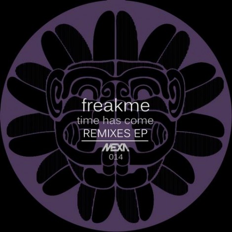 Freakme - Time Has Come - Remixes EP