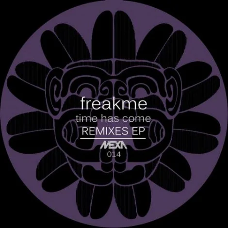 Freakme - Time Has Come - Remixes EP