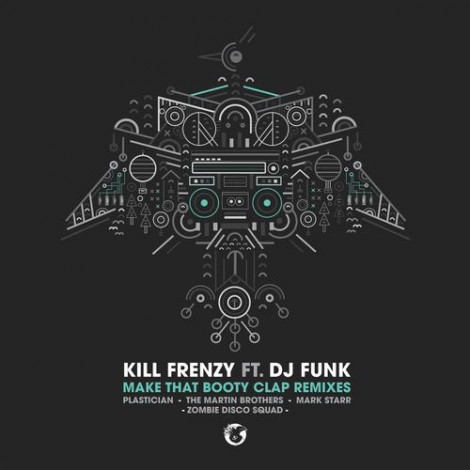 Kill Frenzy - Make That Booty Clap feat. DJ Funk (Remixes)
