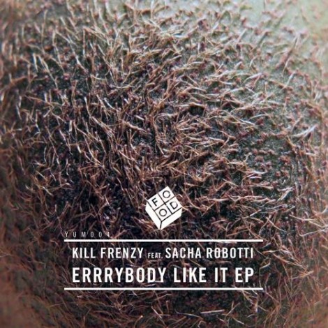 Kill Frenzy & Sacha Robotti - Errrybody Like It EP
