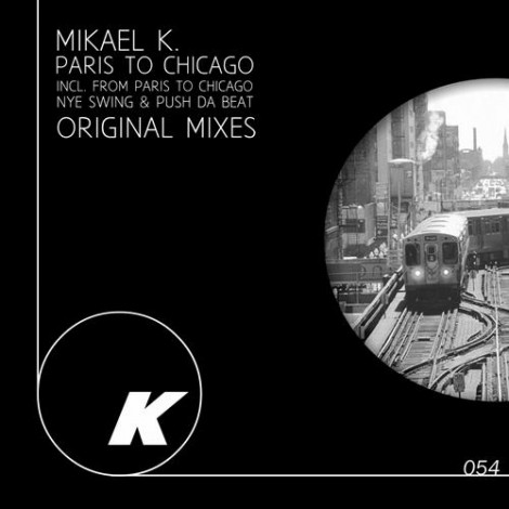 Mikael K - From Paris To Chicago EP
