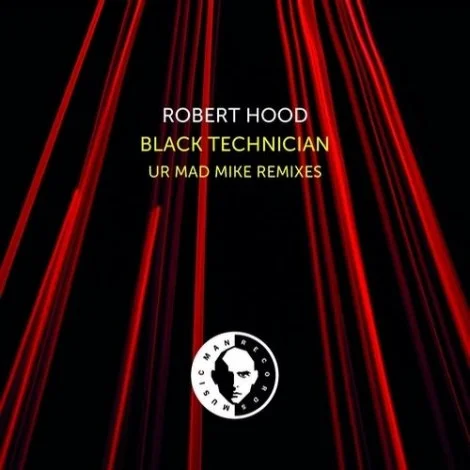 Robert Hood - Black Technician (UR Mad Mike Remixes)