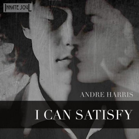 Andre Harris - I Can Satisfy