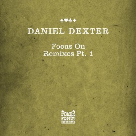 Daniel Dexter - Focus On Remixes Pt. 1
