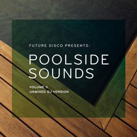 Future Disco Presents Poolside Sounds Vol 2 - Unmixed DJ Version