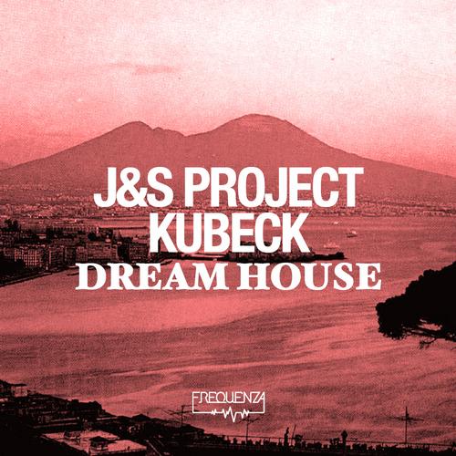 image cover: J&S Project, Kubeck - Dream House [FREQDGT103]