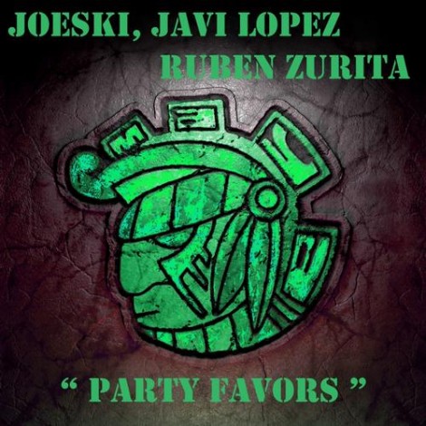 Joeski Javi Lopez Ruben Zurita - Party Favors