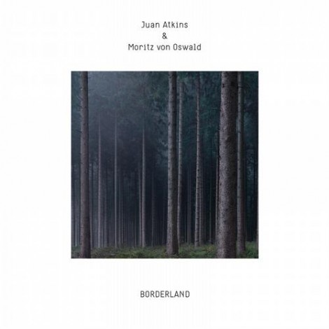 Juan Atkins & Moritz Von Oswald - Borderland
