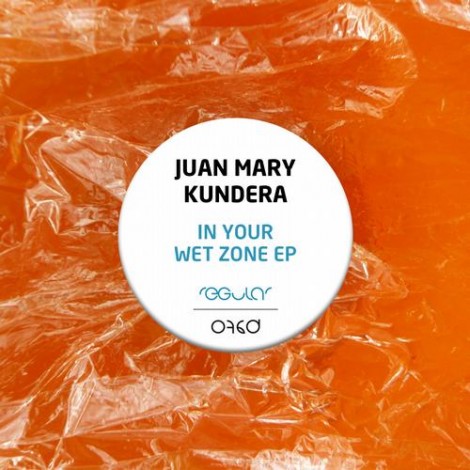 Juan Mary Kundera - In Your Wet Zone EP
