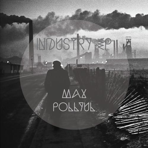 image cover: Max Pollyul - Industry [DEED001]