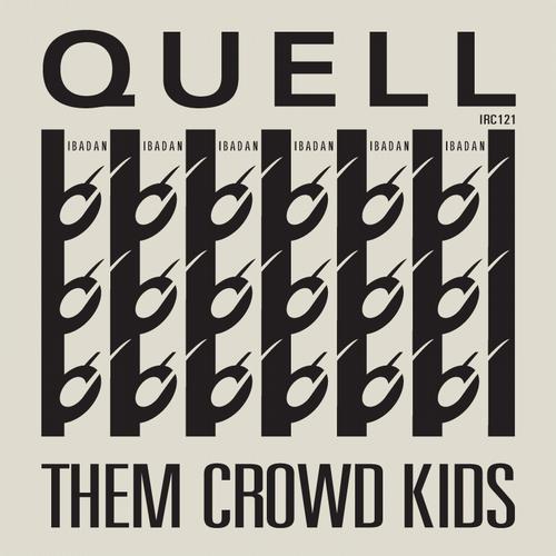 image cover: Quell - Them Crowd Kids [IRC121]